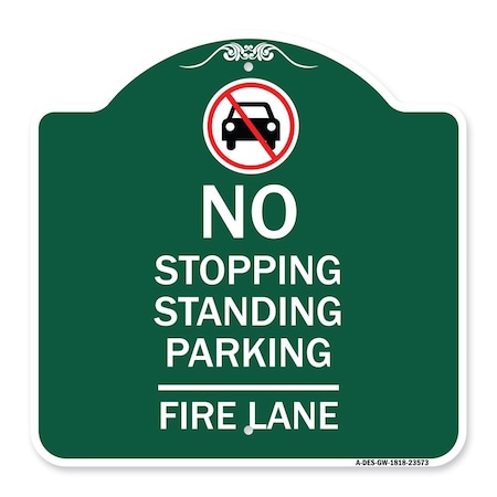 Signmission No Stopping Standing Fire Lane W/ Graphic, Green & White Aluminum Sign, 18" x 18", GW-1818-23573 A-DES-GW-1818-23573